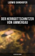 ebook: Der Herrgottschnitzer von Ammergau: Historischer Roman