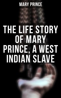 ebook: The Life Story of Mary Prince, a West Indian Slave
