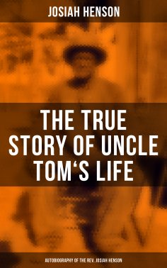 eBook: The True Story of Uncle Tom's Life: Autobiography of the Rev. Josiah Henson