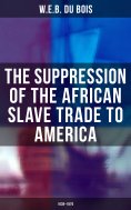 eBook: The Suppression of the African Slave Trade to America (1638–1870)