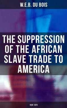 eBook: The Suppression of the African Slave Trade to America (1638–1870)