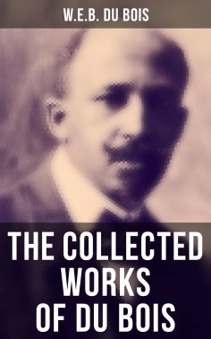 eBook: The Collected Works of Du Bois