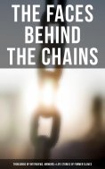 eBook: The Faces Behind the Chains: Thousands of Interviews, Memoirs & Life Stories of Former Slaves