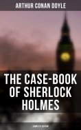 ebook: The Case-Book of Sherlock Holmes (Complete Edition)