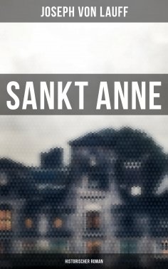 ebook: Sankt Anne (Historischer Roman)
