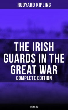eBook: The Irish Guards in the Great War (Complete Edition: Volume 1&2)