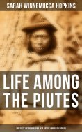 eBook: Life Among the Piutes: The First Autobiography of a Native American Woman