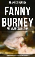 eBook: Fanny Burney - Premium Collection: Complete Novels, Essays, Diary, Letters & Biography