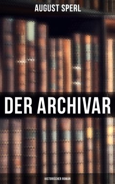 ebook: Der Archivar: Historischer Roman