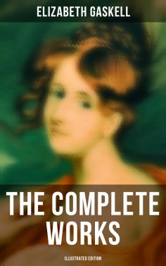 ebook: The Complete Works (Illustrated Edition)