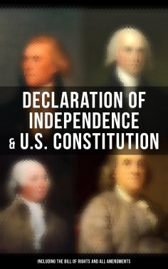 eBook: Declaration of Independence & U.S. Constitution (Including the Bill of Rights and All Amendments)