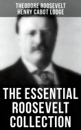 eBook: The Essential Roosevelt Collection