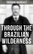 ebook: Through the Brazilian Wilderness