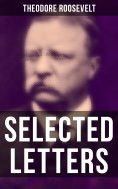 eBook: Selected Letters of Theodore Roosevelt