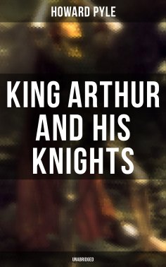ebook: King Arthur and His Knights (Unabridged)