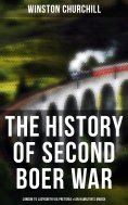 eBook: The History of Second Boer War: London to Ladysmith via Pretoria & Ian Hamilton's March