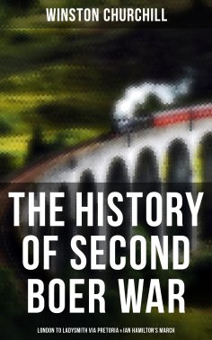 ebook: The History of Second Boer War: London to Ladysmith via Pretoria & Ian Hamilton's March