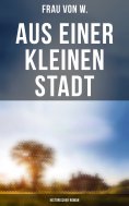ebook: Aus einer kleinen Stadt: Historischer Roman