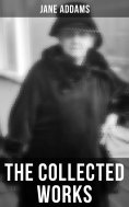 ebook: The Collected Works of Jane Addams