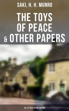 eBook: The Toys of Peace & Other Papers: All 33 Tales in One Edition