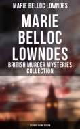 ebook: Marie Belloc Lowndes - British Murder Mysteries Collection: 17 Books in One Edition