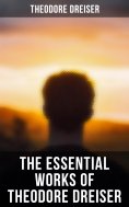 eBook: The Essential Works of Theodore Dreiser