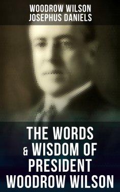 eBook: The Words & Wisdom of President Woodrow Wilson