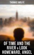 ebook: Of Time and the River & Look Homeward, Angel