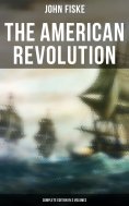 ebook: THE AMERICAN REVOLUTION (Complete Edition In 2 Volumes)