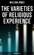 eBook: The Varieties of Religious Experience (Complete Edition)