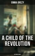 eBook: A Child of the Revolution: Historical Novel