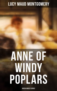 eBook: ANNE OF WINDY POPLARS (Green Gables Series)