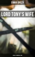 ebook: LORD TONY'S WIFE: Scarlet Pimpernel Saga