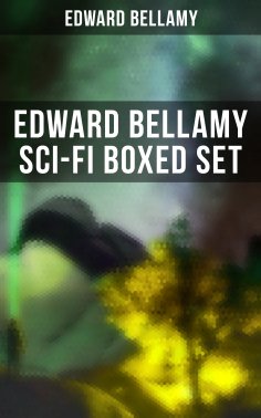 eBook: Edward Bellamy Sci-Fi Boxed Set