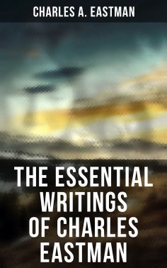 ebook: The Essential Writings of Charles Eastman