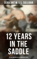 eBook: 12  Years in the Saddle: For Law and Order on the Frontiers of Texas