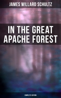 eBook: In the Great Apache Forest (Complete Edition)