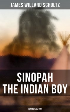 eBook: Sinopah the Indian Boy (Complete Edition)