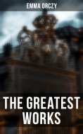ebook: The Greatest Works of Emma Orczy