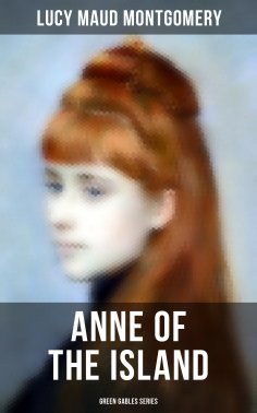 ebook: ANNE OF THE ISLAND (Green Gables Series)