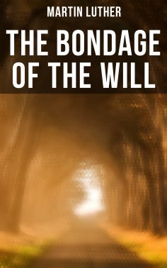 eBook: THE BONDAGE OF THE WILL