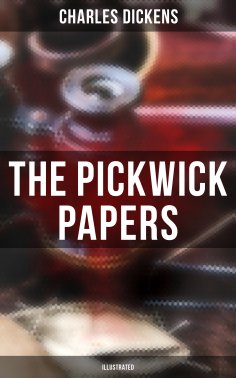 ebook: THE PICKWICK PAPERS (Illustrated)
