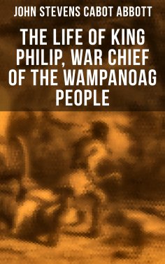 ebook: The Life of King Philip, War Chief of the Wampanoag People