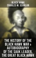 eBook: The History of the Black Hawk War & Autobiography of the Sauk Leader, the Great Black Hawk