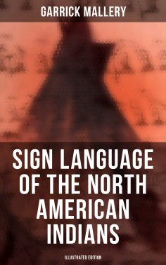 eBook: Sign Language of the North American Indians (Illustrated Edition)