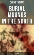 eBook: Burial Mounds in the North (Illustrated)