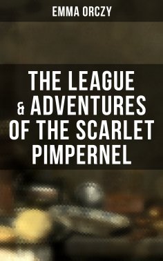 eBook: The League & Adventures of the Scarlet Pimpernel