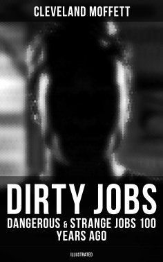 eBook: Dirty Jobs: Dangerous & Strange Jobs 100 Years Ago (Illustrated)