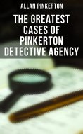 eBook: The Greatest Cases of Pinkerton Detective Agency