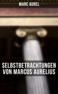 ebook: Selbstbetrachtungen von Marcus Aurelius